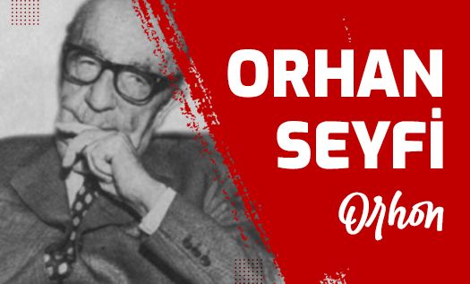 Orhan Seyfi Orhon'un Hayatı ve Eserleri